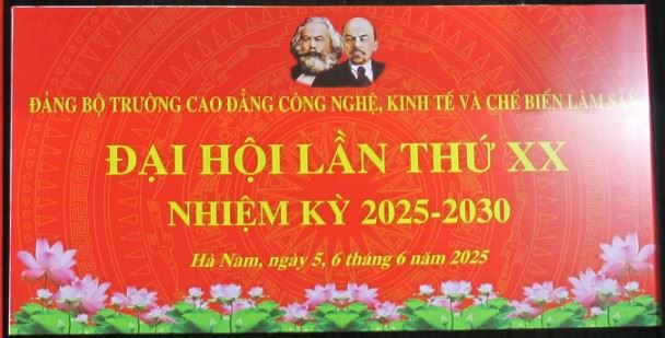 ĐẢNG BỘ TRƯỜNG CAO ĐẲNG CÔNG NGHỆ, KINH TẾ VÀ CHẾ BIẾN LÂM SẢN TỔ CHỨC THÀNH CÔNG ĐẠI HỘI LẦN THỨ XX, NHIỆM KỲ 2025-2030