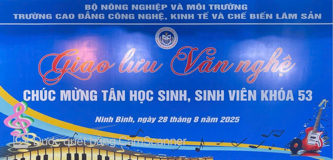 CÔNG ĐOÀN - ĐOÀN THÀNH NIÊN TRƯỜNG CAO ĐẲNG CÔNG NGHỆ, KINH TẾ VÀ CHẾ BIẾN LÂM SẢN TỔ CHỨC GIAO LƯU VĂN NGHỆ CHÀO MỪNG TÂN HỌC SINH, SINH VIÊN KHÓA 53 (NIÊN KHOÁ 2025-2028)